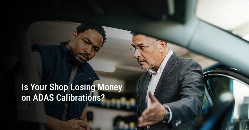 Is Your Shop Losing Money on ADAS Calibrations?