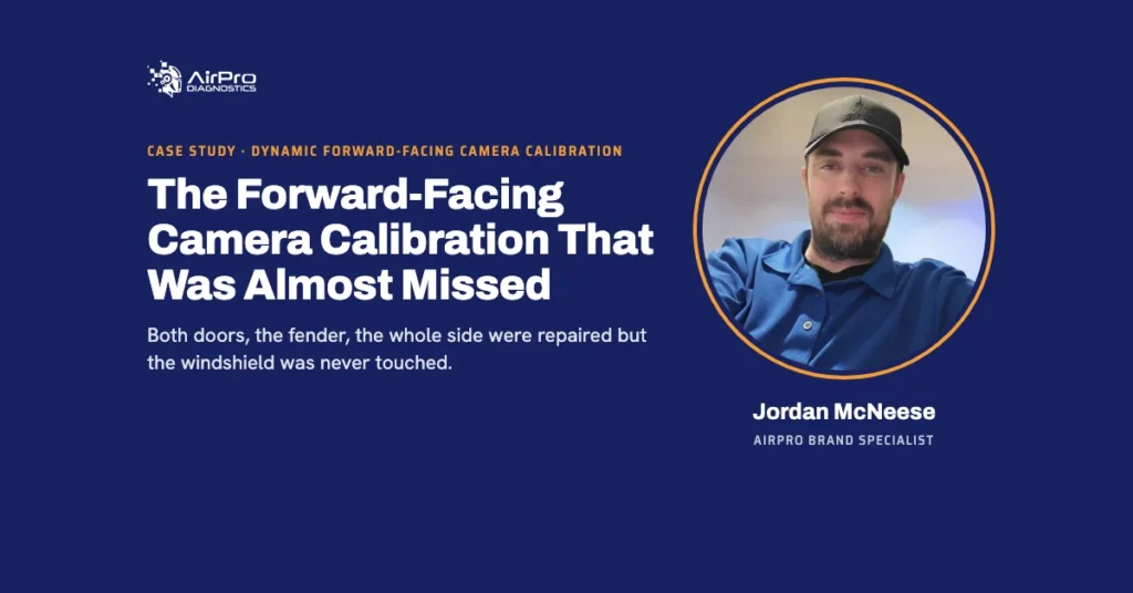 Case study: The Forward-Facing Camera Calibration That Was Almost Missed, by AirPro Brand Specialist Jordan McNeese